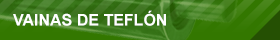 VAINAS DE TEFLÓN